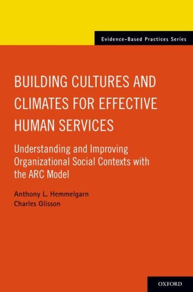 Building Cultures and Climates for Effective Human Services : Understanding a...