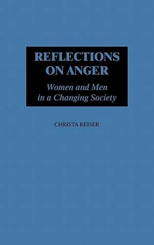 Reflections on Anger: Women and Men in a Changing Society by Christa Reiser: New - Bild 1 von 1