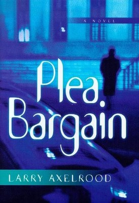 Larry Axelrood Plea Bargain (Taschenbuch) Darcy Cole Novel