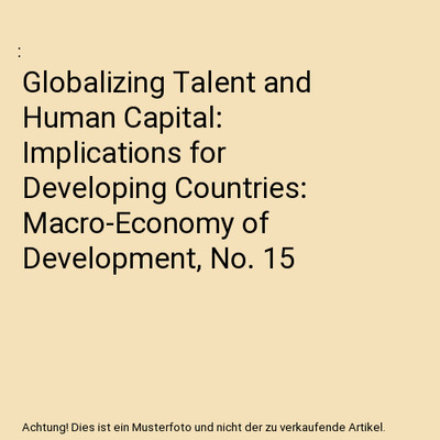 Globalizing Talent and Human Capital: Implications for Developing Countries: Mac