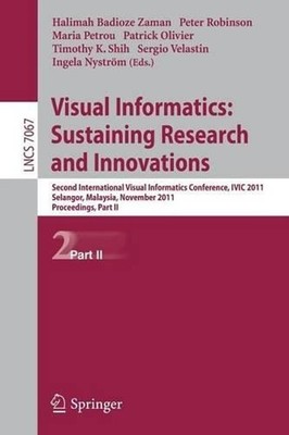 Visual Informatics: Sustaining Research and Innovations: Second International Vi