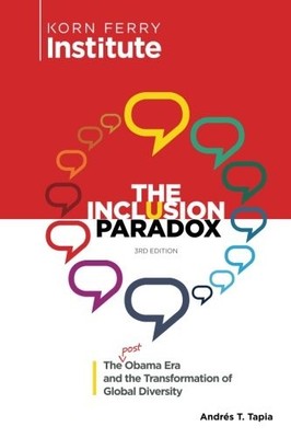 THE INCLUSION PARADOX: THE POST OBAMA ERA AND THE By Andres Tapia **BRAND NEW**