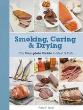 Smoking, Curing & Drying: The Complete Guide for Meat & Fish, Turan, Turan T., G