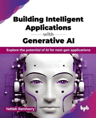 Yattish Ramhorr Building Intelligent Applications with Generative A (Paperback)