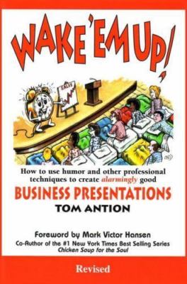 Wake 'Em Up!: How to Use Humor & Other Professional Techniques to Create...