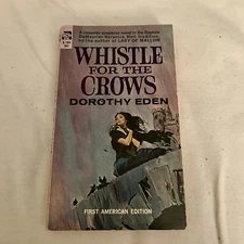 Whistle For The Crows, Dorothy Eden 1962 PB 1st American Edition Ace Books