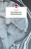 Das Zebra Im Wartezimmer. Life Is A Story - Story.One Candyrella