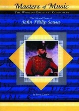 The Life & Times of John Philip Sousa by Zannos, Susan
