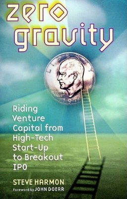 Zero Gravity: Riding Venture Capital from High-Tech Start-up to 