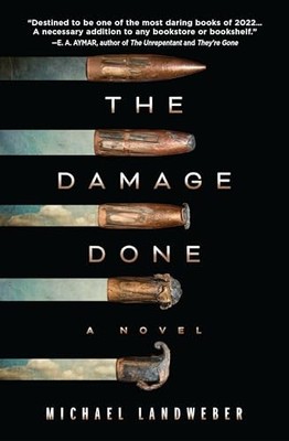 The Damage Done: A Novel by Landweber, Michael