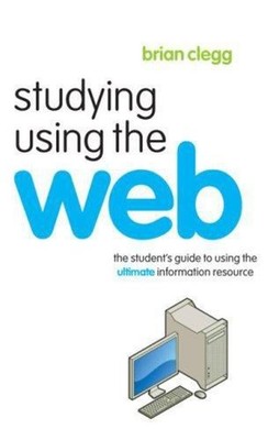 Studying Using the Web : The Student's Guide to Using the Ultimat