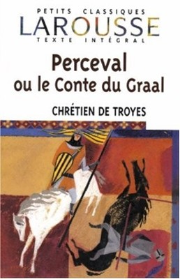 PERCEVAL OU LE CONTE DU GRAAL (PETITS CLASSIQUES LAROUSSE By De Troyes Chretien