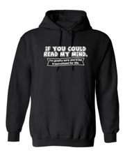 If You Could Read My Mind Graphics Novelty Sarcastic Humor Men's Hoodies