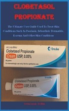 Clobetasol Propionate: The Ultimate User Guid...
