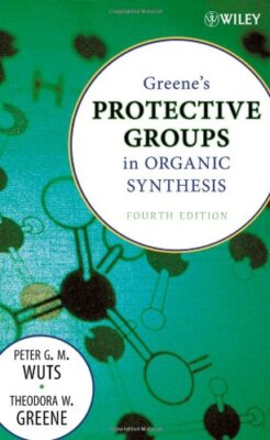 Protective Groups In Organic Synthesis by Peter Wuts