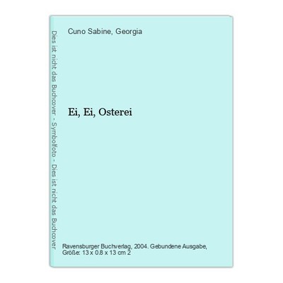 Ei, Ei, Osterei Cuno Sabine (Text)/Georgia, (Illustr.):