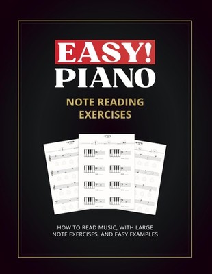 Easy! Piano Note Reading Exercises for Beginners: Learn How to Read Music,...