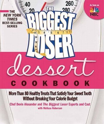 The Biggest Loser Dessert Cookbook: More than 80 Healthy Treats That - VERY GOOD