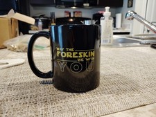 Funny Starwars Coffee Mug " May The Foreskin Be With You"