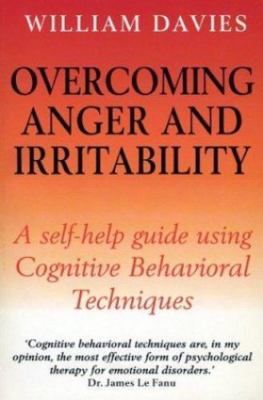 Overcoming Anger and Irritability: A Self-Help Guide Using Cognitive...