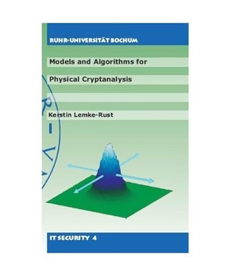 Models and algorithms for physical cryptanalysis, Hrsg. v. Paar, Christof /Sadeg