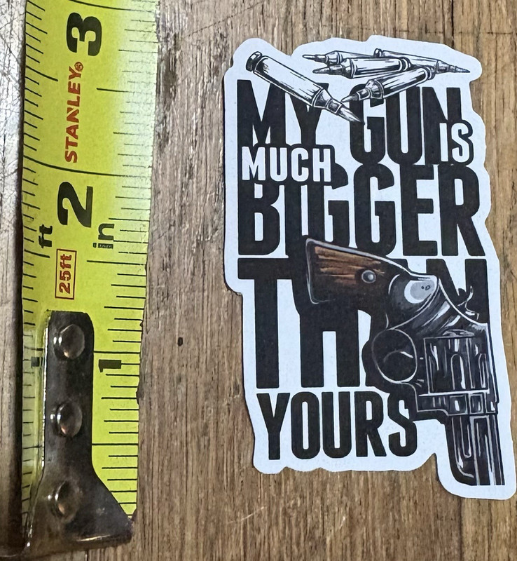 "My Gun Is Much Bigger Than Yours" Vinyl Sticker Decal