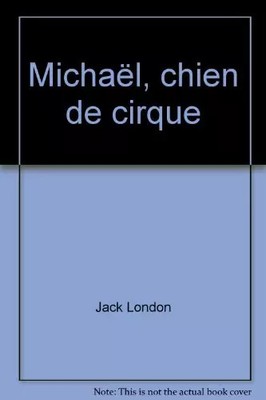 Michael, Zirkushund, Jack London, Serge Hochain und Monique Burke