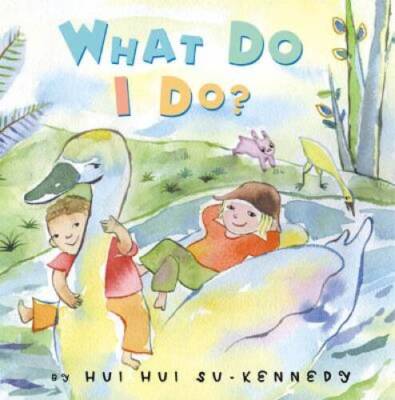 What Do I Do? - Hardcover By Su-Kennedy, Hui Hui - GOOD