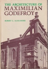 The Architecture Of Maximilian Godefroy By Alexander, Robert L. 