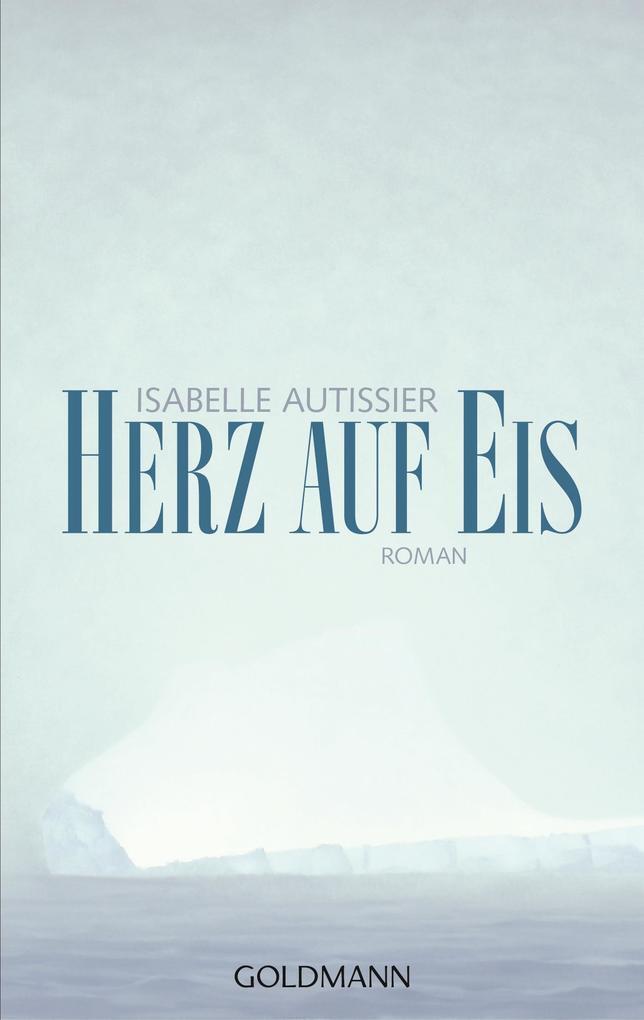 Thumbnail - Herz Auf Eis | Isabelle Autissier | 2018 | Deutsch