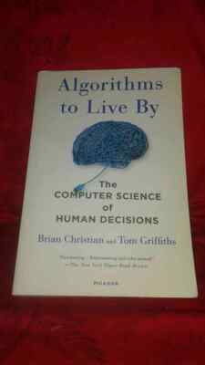 Algorithms to Live By: B. Christian & T. Griffiths-2017 1st Ed Computer Sci. Pbk