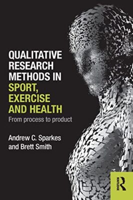 Qualitative Research Methods in Sport, Exercise and Health: From Process to P...
