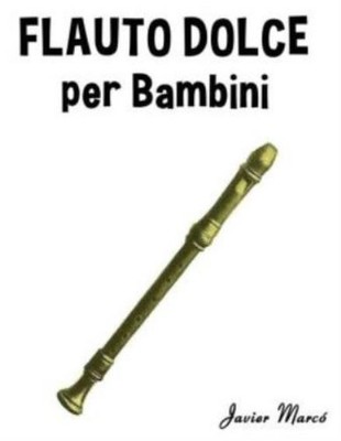Flauto Dolce Per Bambini: Canti Di Natale, Musica Classica, Filastrocche, C...