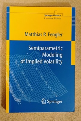 Semiparametric Modeling of Implied Volatility by Matthias R. Fengler