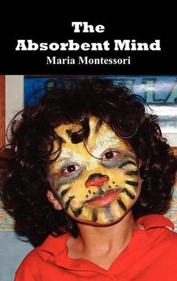 Maria Montessori The Absorbent Mind (Gebundene Ausgabe)