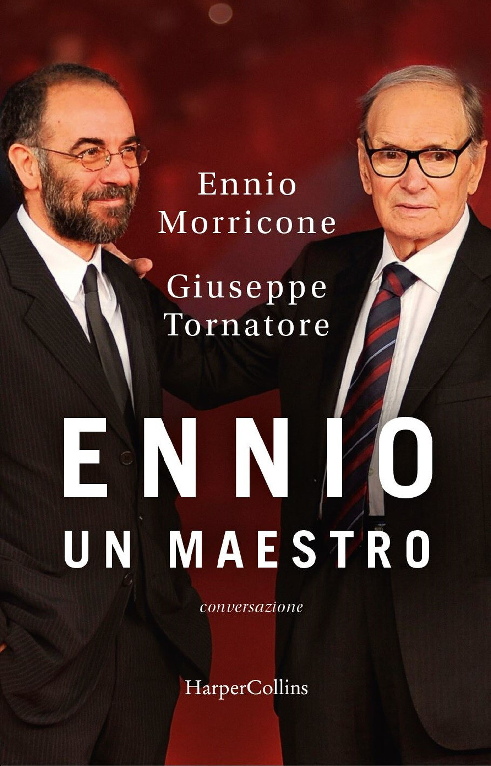 Ennio. Un maestro. Conversazione - Morricone Ennio, Tornatore Giuseppe