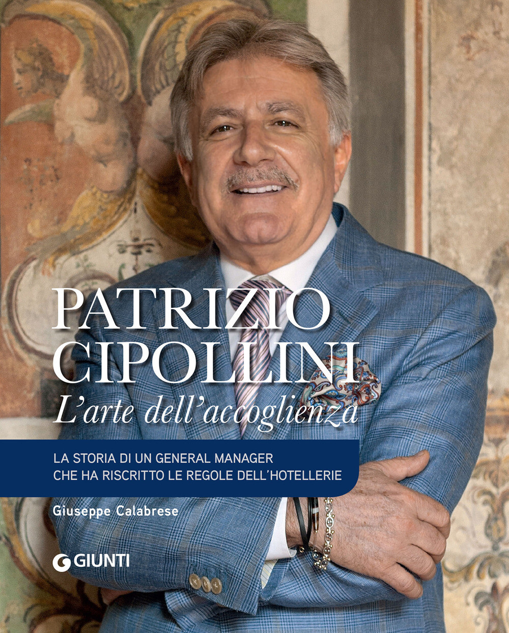 Libri Giuseppe Calabrese - Patrizio Cipollini. L'arte Dell'accoglienza