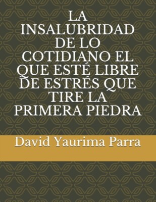 Yaurima Parra - LA INSALUBRIDAD DE LO COTIDIANO EL QUE EST LIBRE DE E - X555z