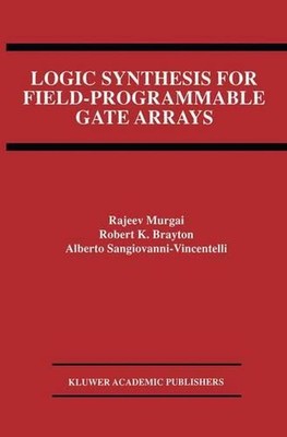 Logic Synthesis for Field-Programmable Gate Arrays by Rajeev Murgai (English) Pa