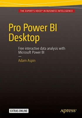 Pro Power BI Desktop by Adam Aspin