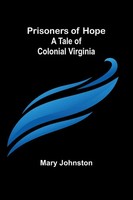 Prisoners Of Hope A Tale Of Colonial Virginia Mary Johnston Taschenbuch Englisch