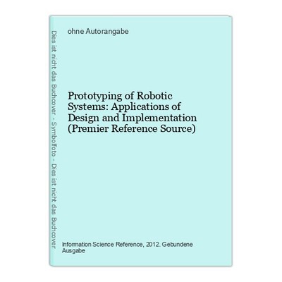 Prototyping of Robotic Systems: Applications of Design and Implementation (Premi