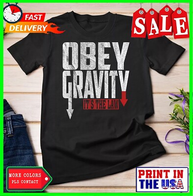 Obey Gravity It's the Law Science Physic Shirt Unisex T-shirt