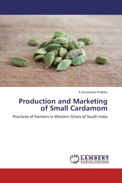 K. Gunaseela Prabhu | Production And Marketing Of Small Cardamom | Taschenbuch-image