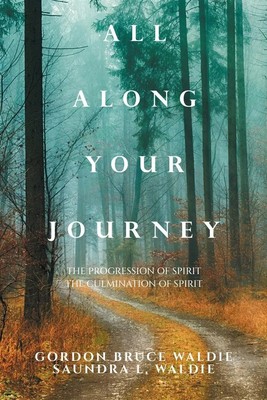 All Along Your Journey The Progression of Spirit the Culmination of Spirit Buch