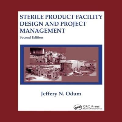 Sterile Product Facility Design and Project Management Jeffrey N.