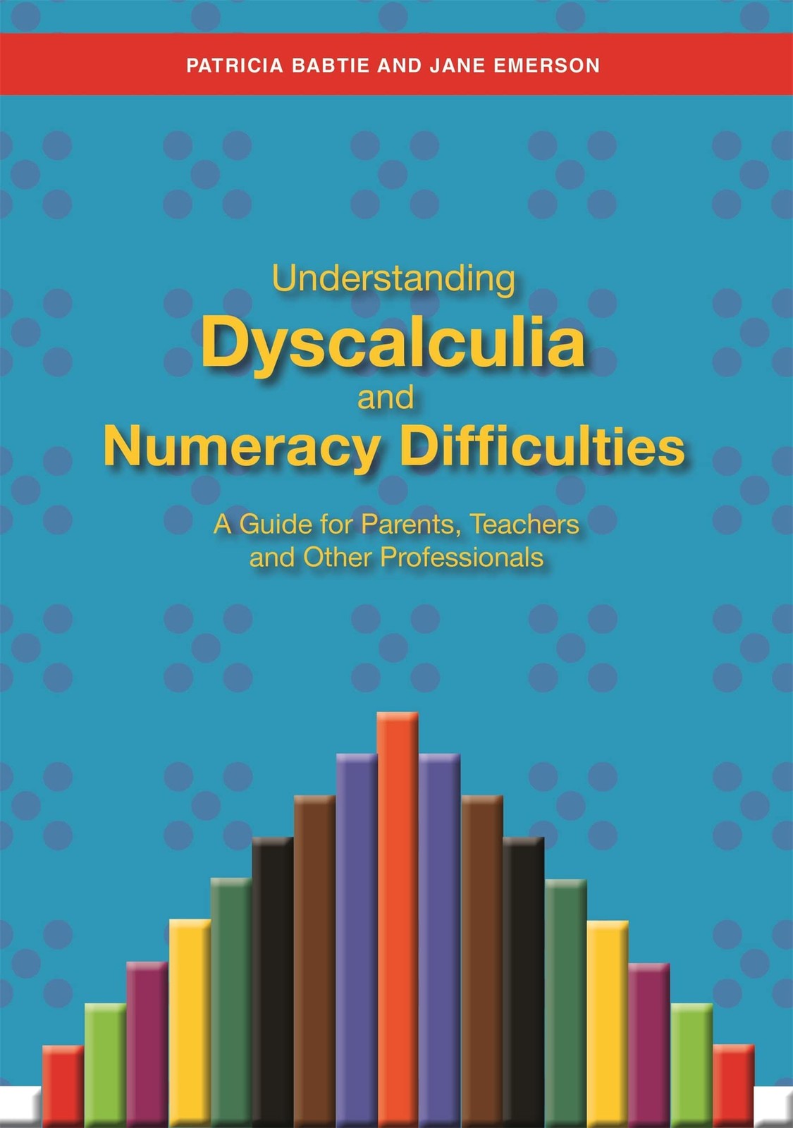 Understanding Dyscalculia and Numeracy Difficulties: A Guide for Parents, Teach