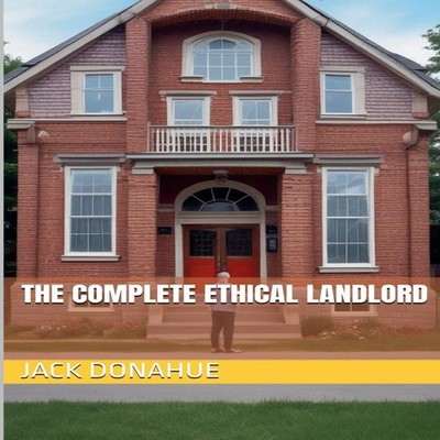 The Complete Ethical Landlord Jack Donahue Paperback Draft2Digita