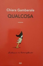 Qualcosa - Chiara Gamberale - Mondolibri ottimo b6