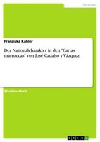 "Der Nationalcharakter In Den \\\"Cartas Marruecas\\\" Von José Cadalso Y VáZquez Fra"